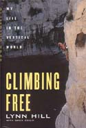 Climbing Free: My Life in the Vertical World: Hill, Lynn w/ Greg Child
