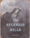 The Splendid Hills: The Life and Photographs of Vittorio Sella 1859-1913: Clark, Ronald W.