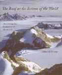 The Roof at the Bottom of the World: Discovering the Transantarctic Mountains: Stump, Edmund
