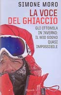  La Voce del Ghiaccio - Gli Ottomila in Inverno: Il Mio Sogno Quasi Impossibile (The Voice of the Ice – The Eight-thousanders in Winter: My Almost Impossible Dream): Moro, Simone