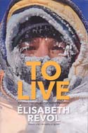 To Live: Fighting for Life on the Killer Mountain: Revol, Élisabeth