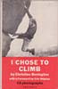 I Chose to Climb: Bonington, Chris